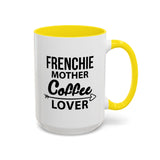 Copy of French Bulldog Mom Coffee Mug - Cute Accent Mug for Dog Lovers